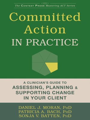 cover image of Committed Action in Practice: a Clinician's Guide to Assessing, Planning, and Supporting Change in Your Client